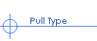 Pull Type